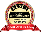 Best's Client Recommended - Listed over 10 Years- Insurance Attorneys